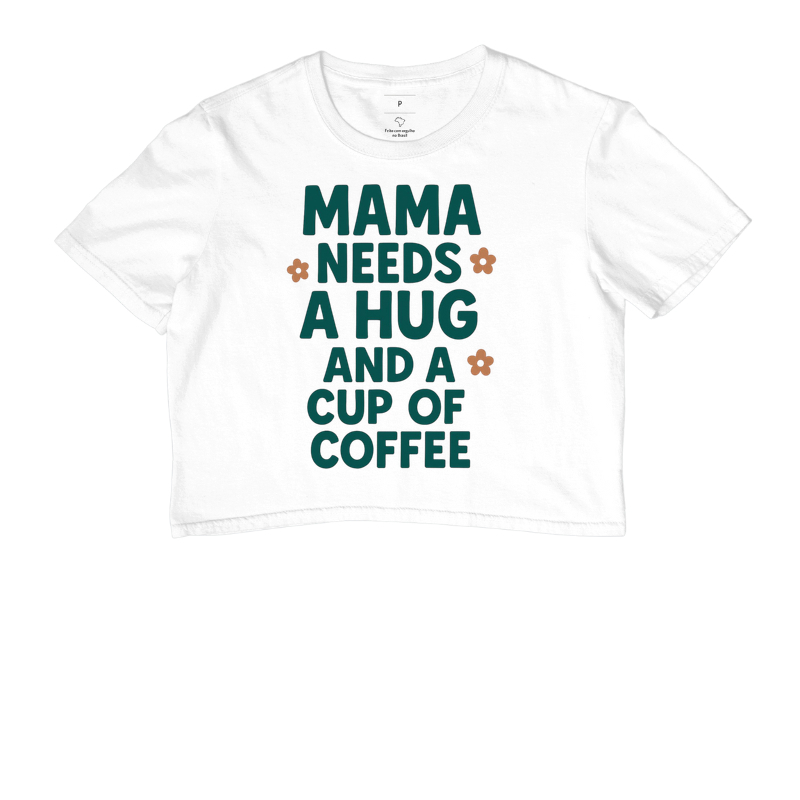 Camiseta Mama needs a hug and a cup of coffee