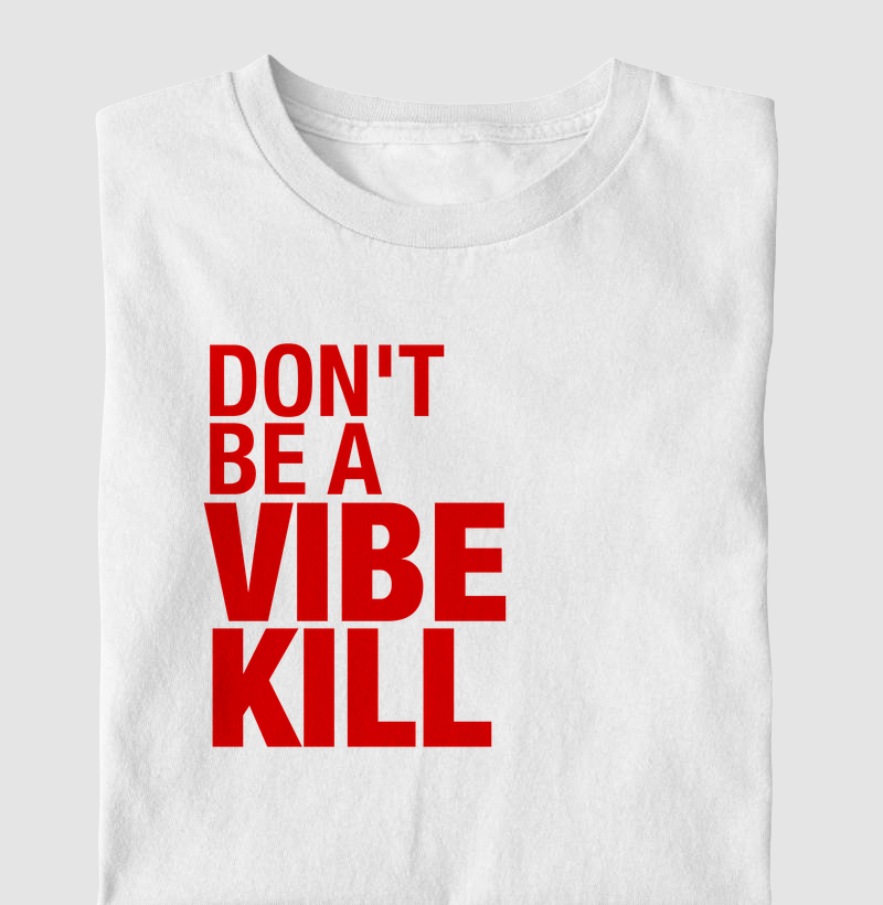 Don't be a vibe kill II