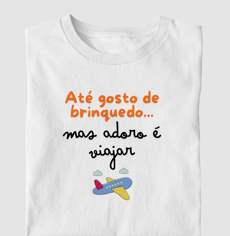 Até gosto de brinquedo... mas adoro é viajar