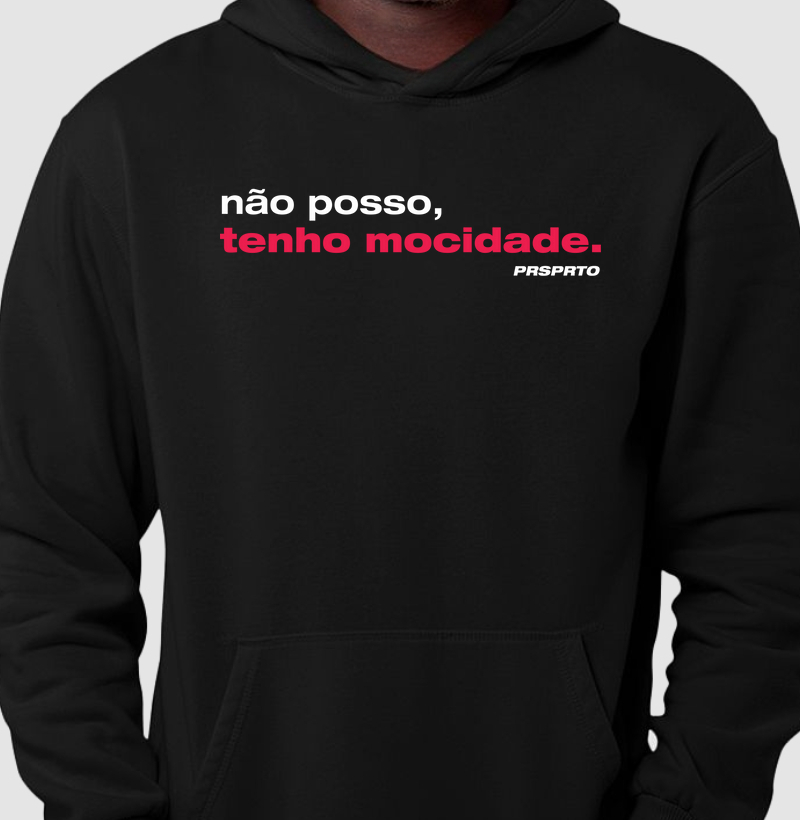Não posso, tenho mocidade