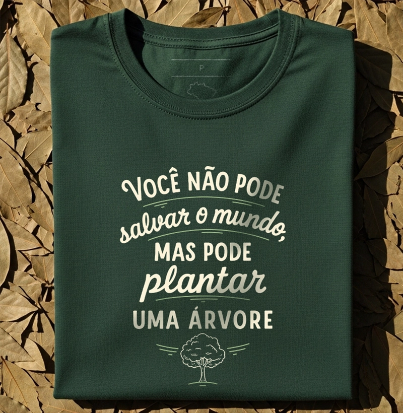 Você não pode salvar o mundo, mas pode plantar uma árvore