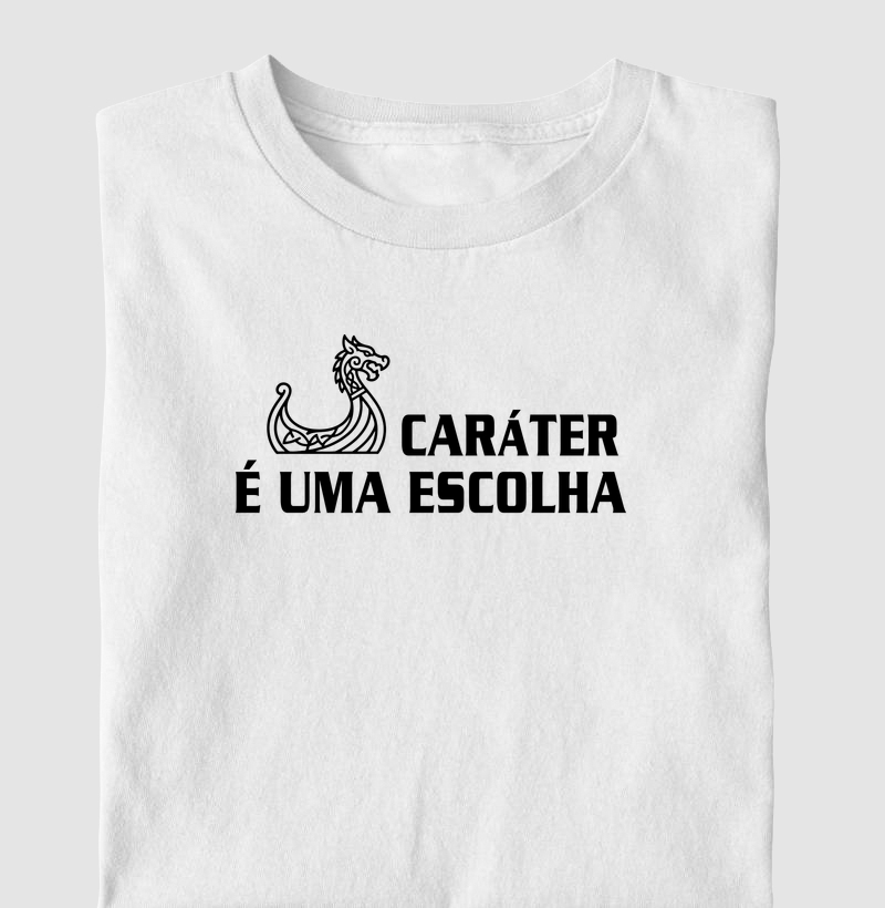 Caráter é Uma Escolha - Camiseta