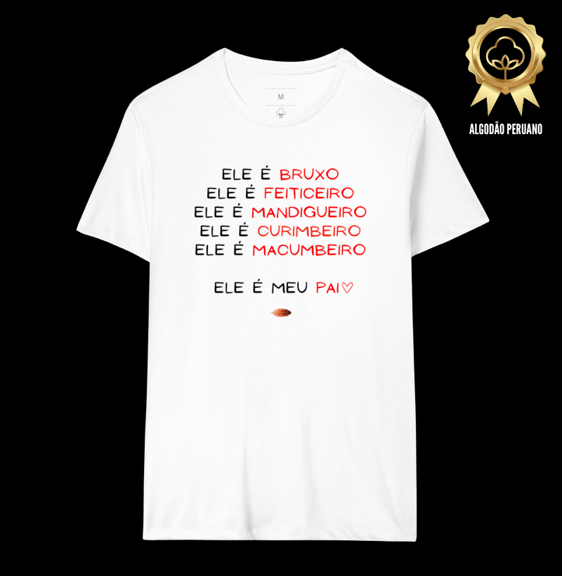 Ele é meu pai (Algodão Premium)