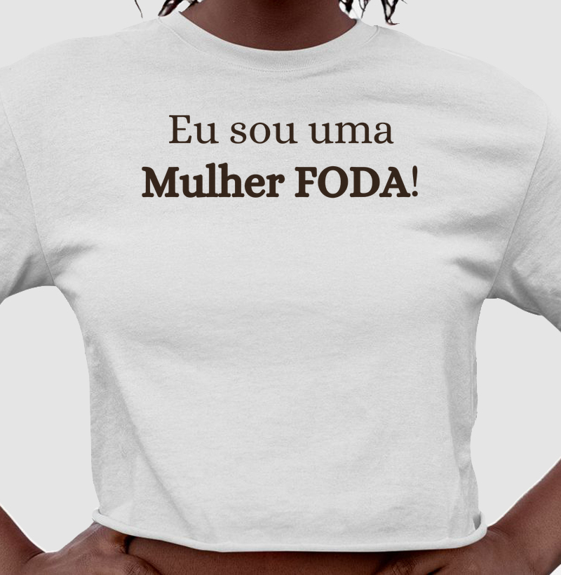 Eu sou uma MULHER FODA