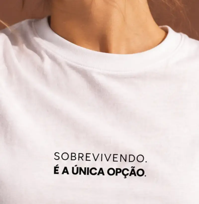 Sobrevivendo. É a Única Opção - Camiseta