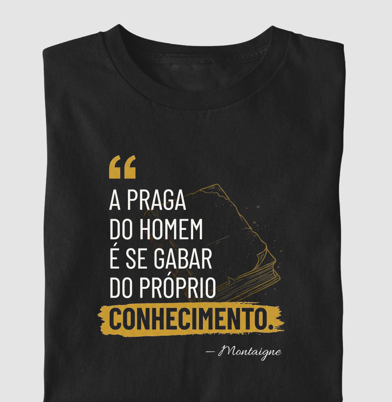 Camiseta A Praga do Homem - Montaigne
