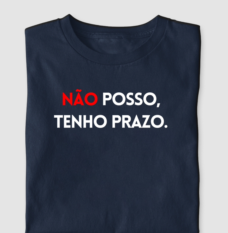 não posso, tenho prazo.