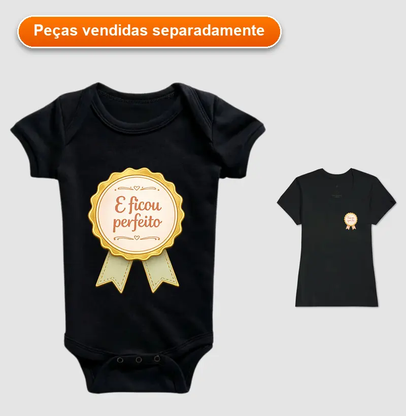 E ficou perfeito - Body Infantil Estampado – Mãe e Filho(a)