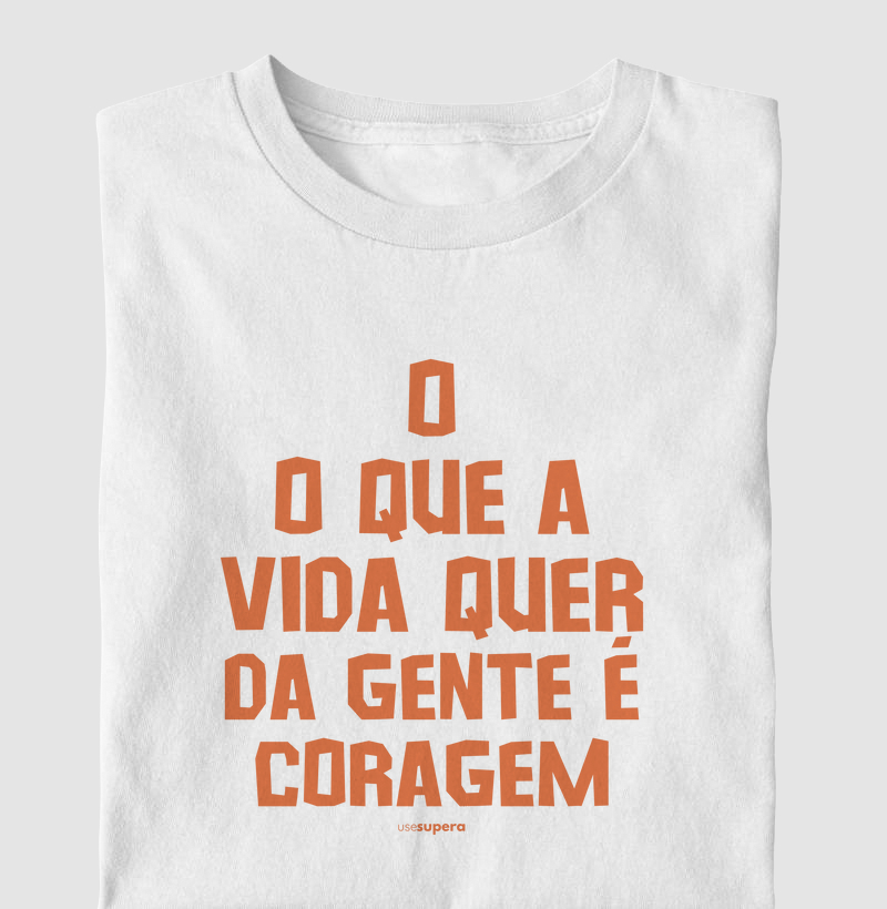 "O que a vida quer da gente é coragem"