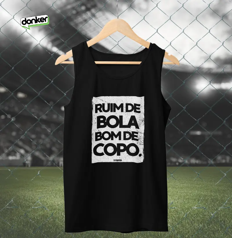 Ruim de Bola, bom de copo.