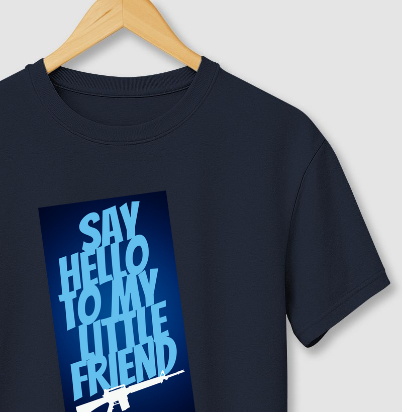 Say Hello to My Little Friend!