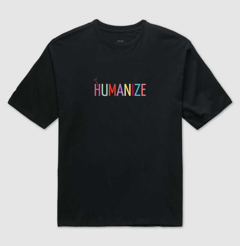 HUMANIZE Oversized - Porque humanizar nunca sai de moda