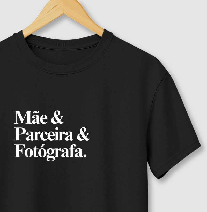 Camiseta Mãe, Parceira e Fotógrafa