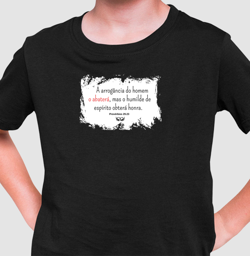 Camiseta Infantil Personalizada A arrogância do homem o abaterá, mas o humilde de espírito obterá honra
