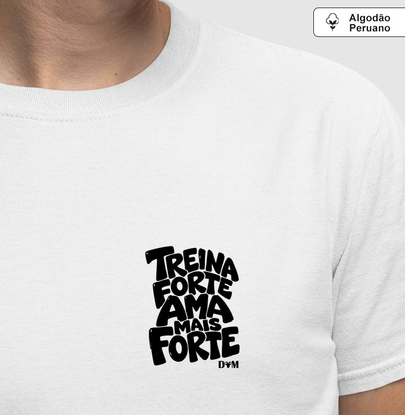 Especial Dia dos Pais - Camiseta Treina Forte Ama Mais Forte