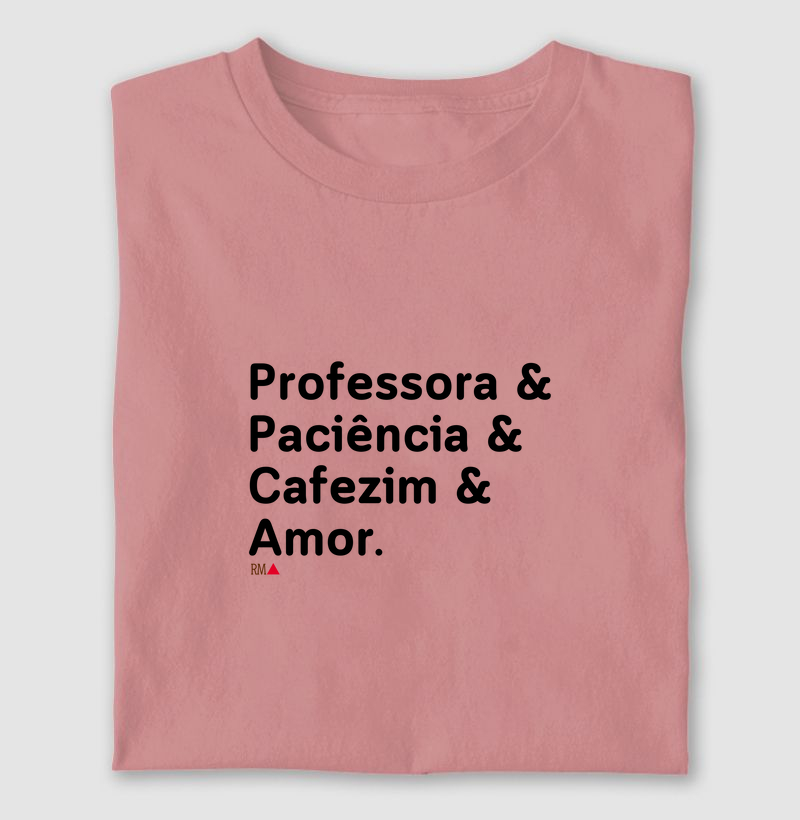 Professora & Paciência & Cafezim & Amor.