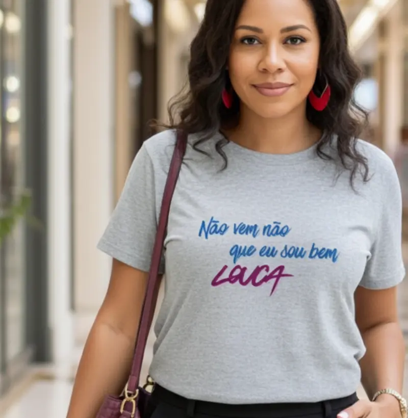 NÃO VEM NÃO QUE EU SOU BEM LOUCA