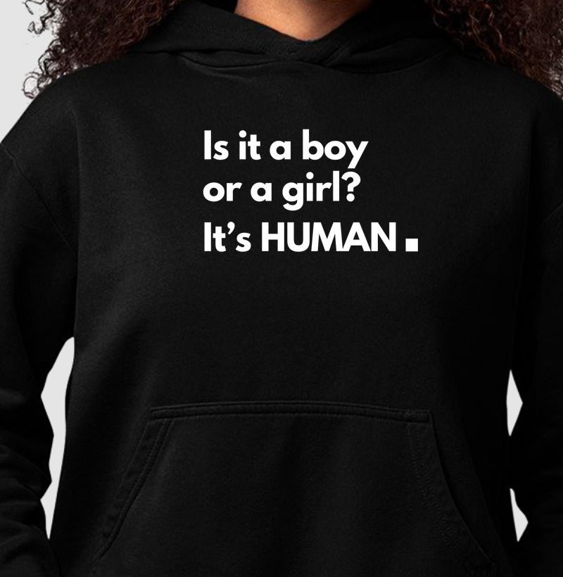 Is it a boy or a girl? It's HUMAN.