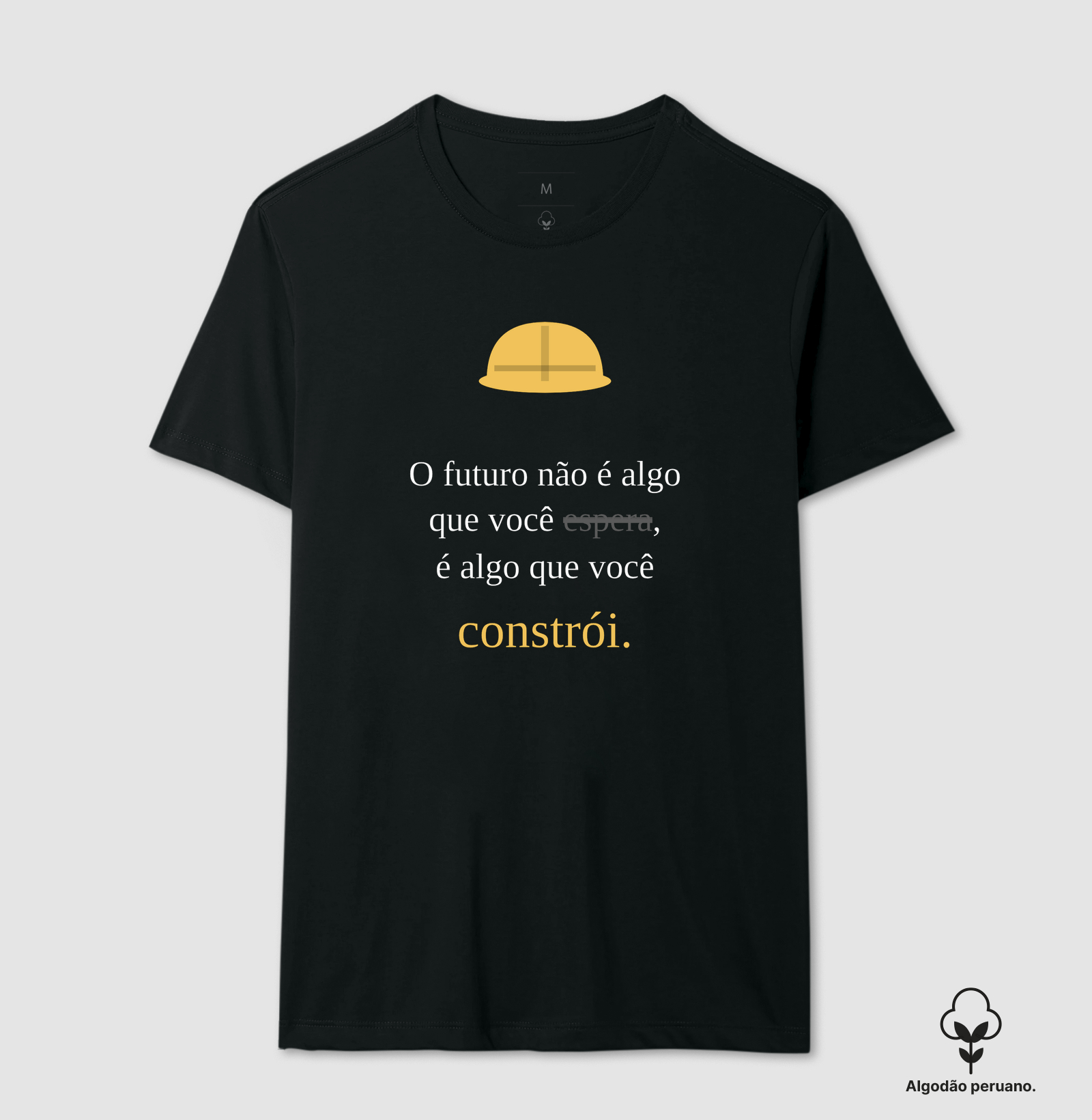 Camiseta | O futuro você constrói (Algodão Peruano)