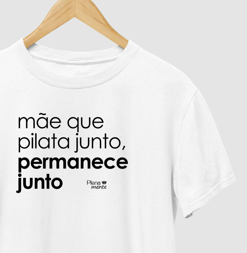 Mãe que pilata junto, permanece junto!