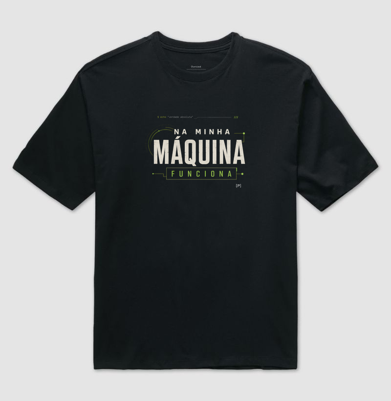 Camiseta Oversized Dev Na Minha Máquina Funciona