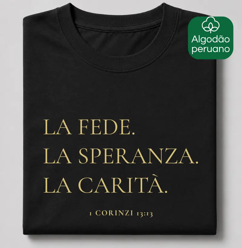 1 CORINZI 13:13 - Camiseta Algodão Peruano