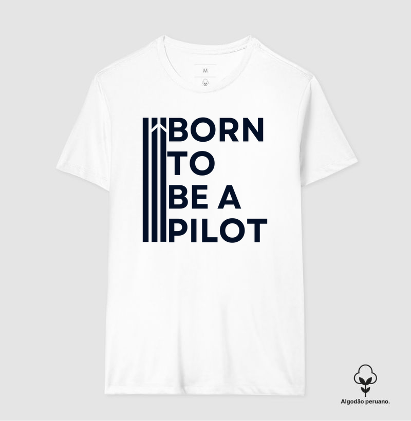 Born To Be a Pilot | Algodão Peruano