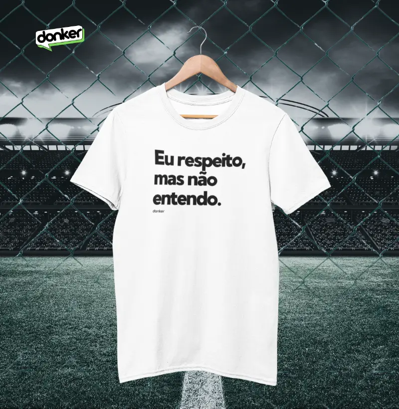 Eu respeito, mas não entendo.