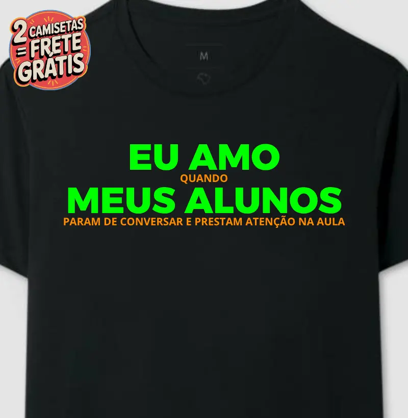 Camiseta Eu Amo Quando Meus Alunos
