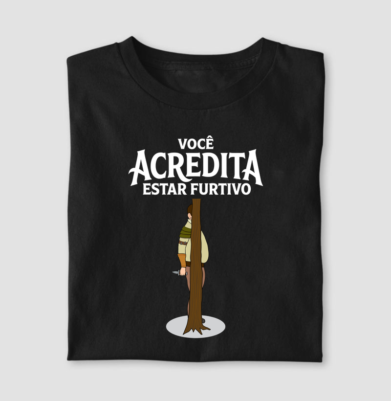 VOCÊ ACREDITA ESTAR FURTIVO