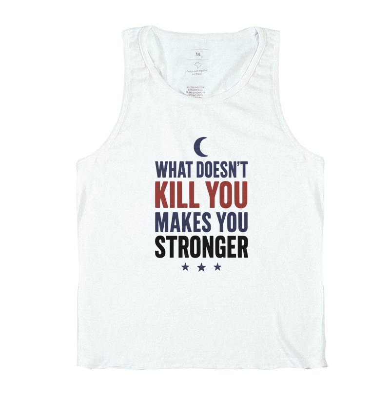 What doesn’t kill you makes you stronger