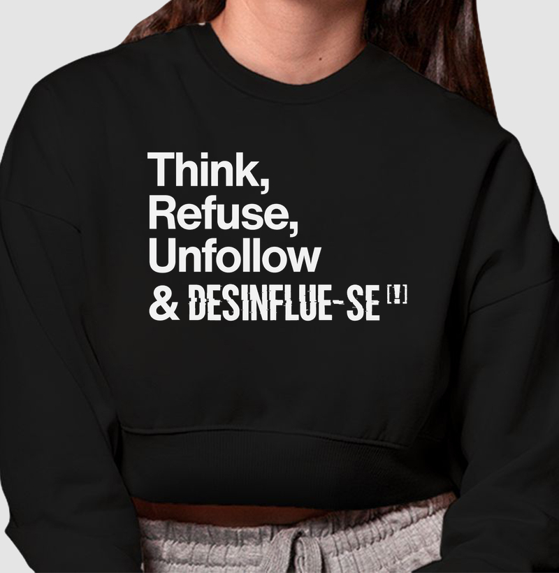 Think, Refuse, Unfollow & DESINFLUE-SE[!]
