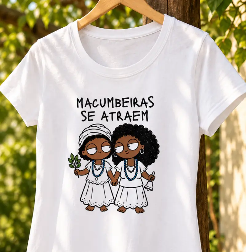 MACUMBEIRAS SE ATRAEM - Camiseta Algodão Peruano