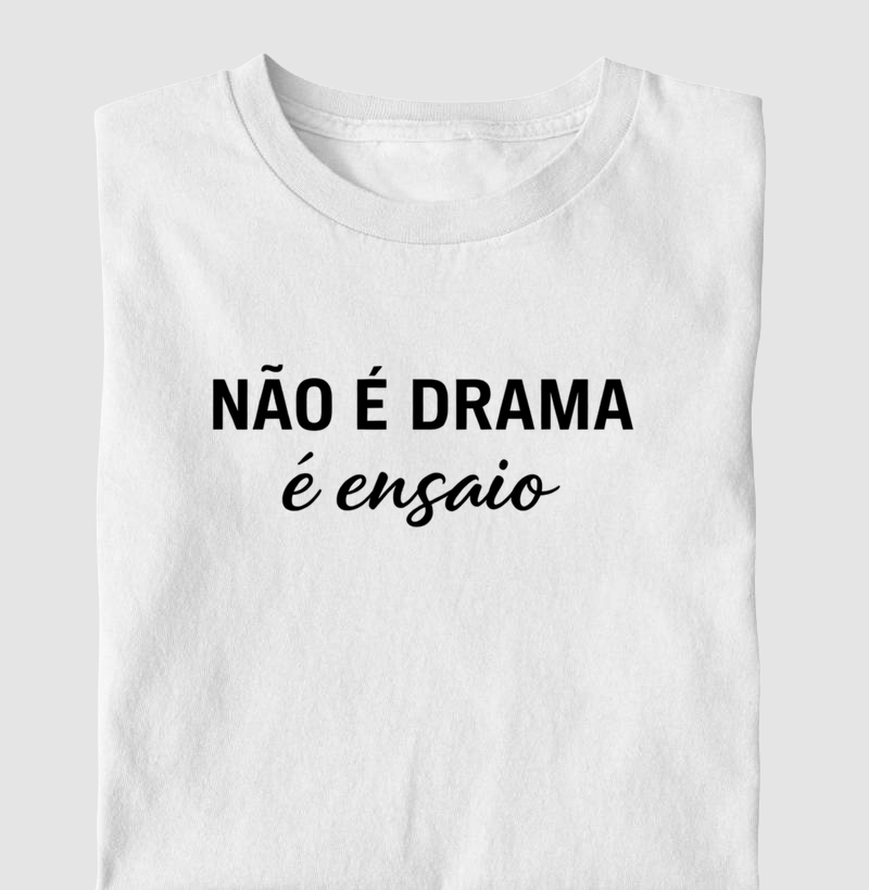 NÃO É DRAMA, é ensaio