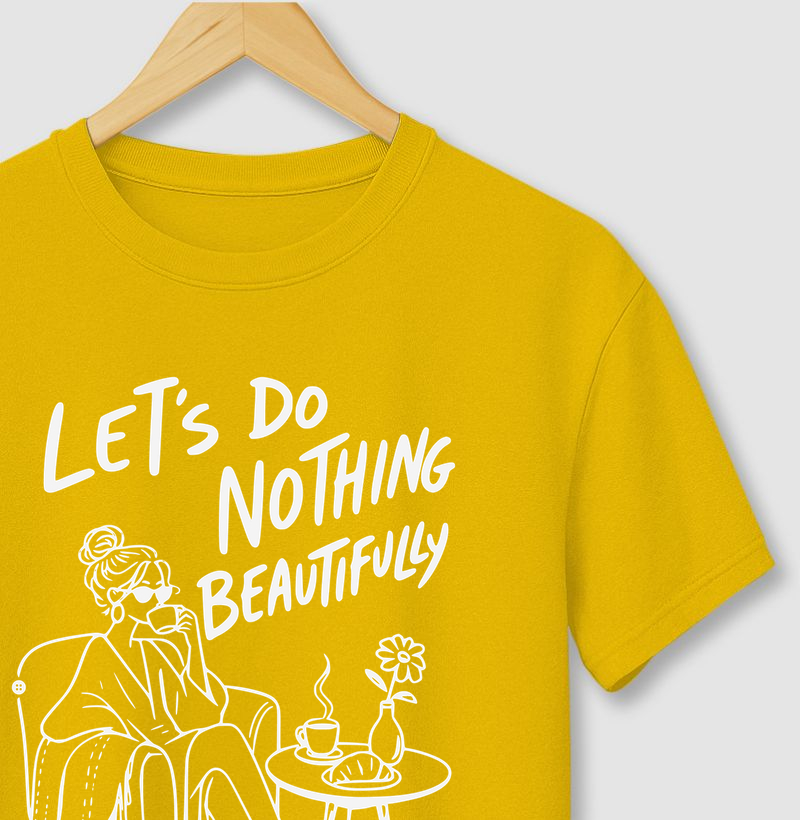 LET'S DO NOTHING BEAUTIFULLY - Camiseta