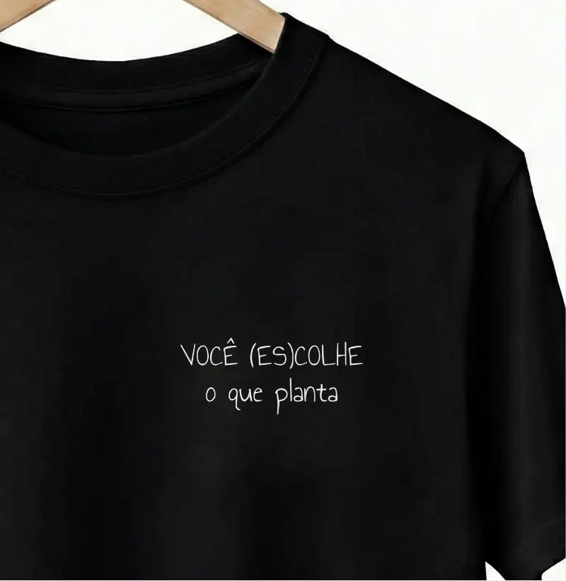 VOCÊ (ES)COLHE o que planta