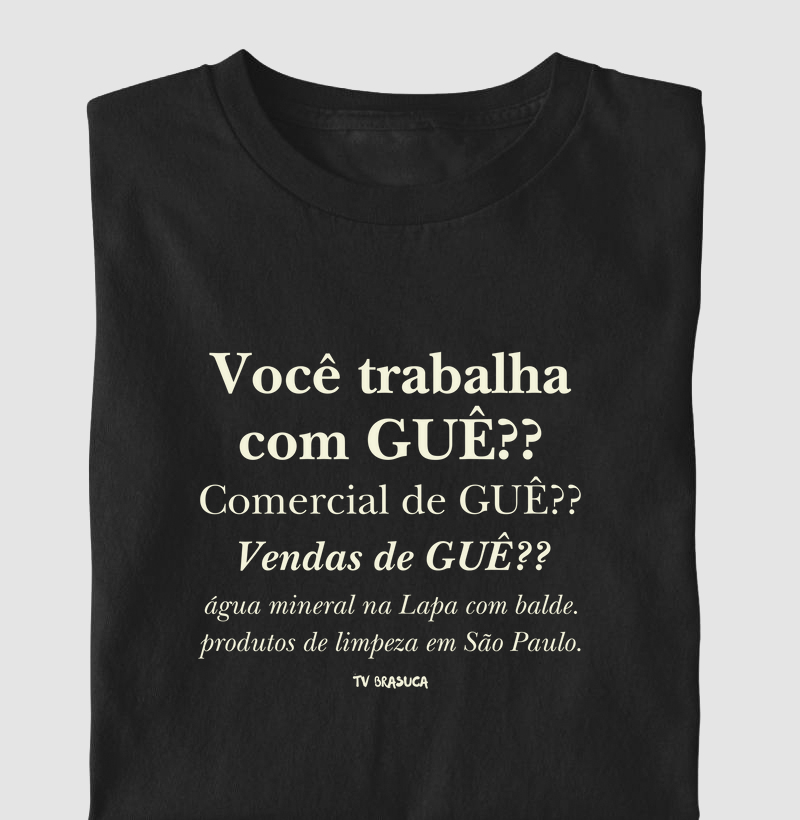 Você trabalha com GUÊ?