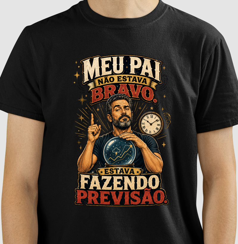 Meu Pai Não Estava Bravo. Estava Fazendo Previsão.