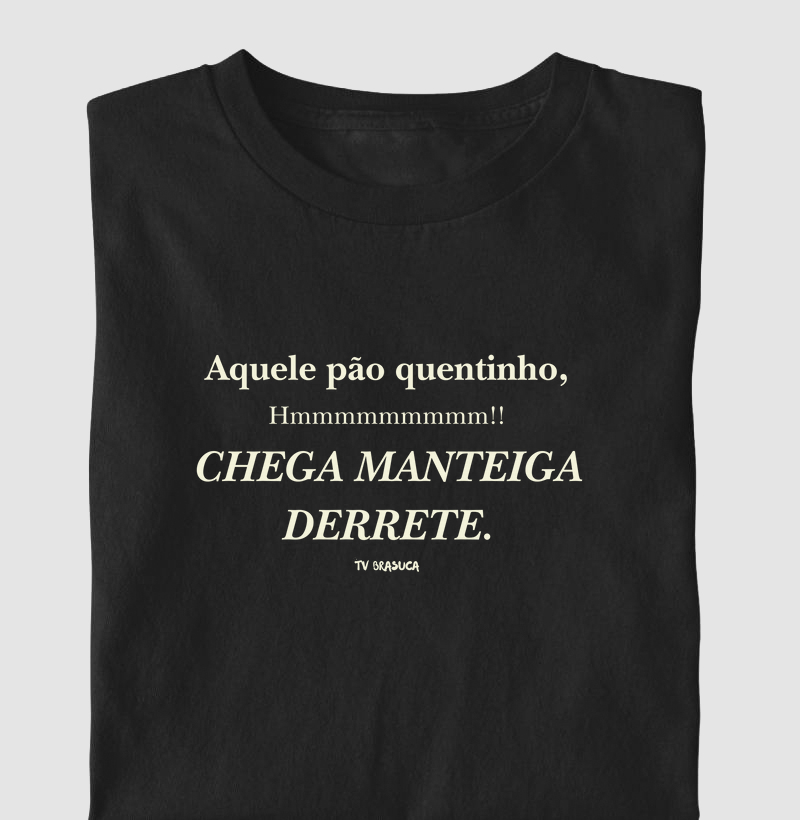Chega Manteiga Derrete
