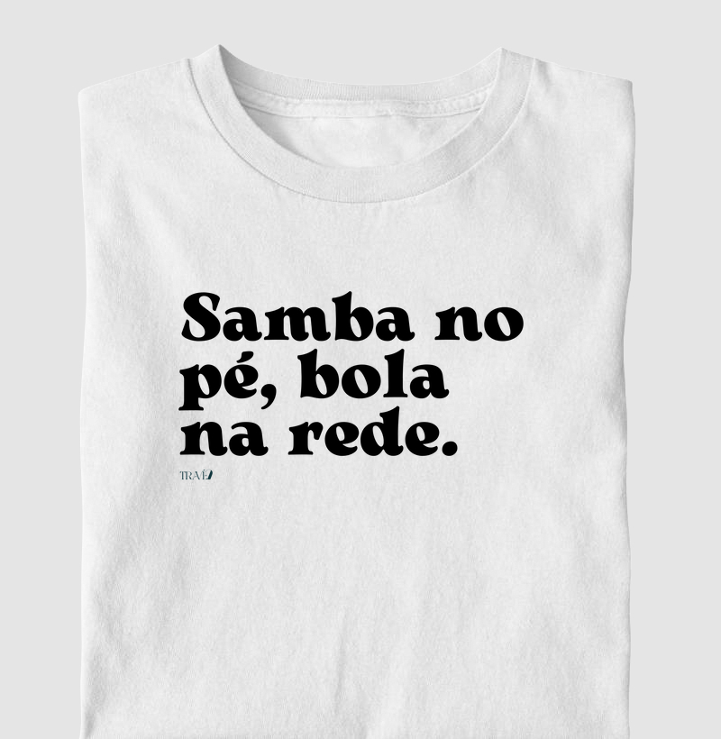 Samba no pé, bola na rede.