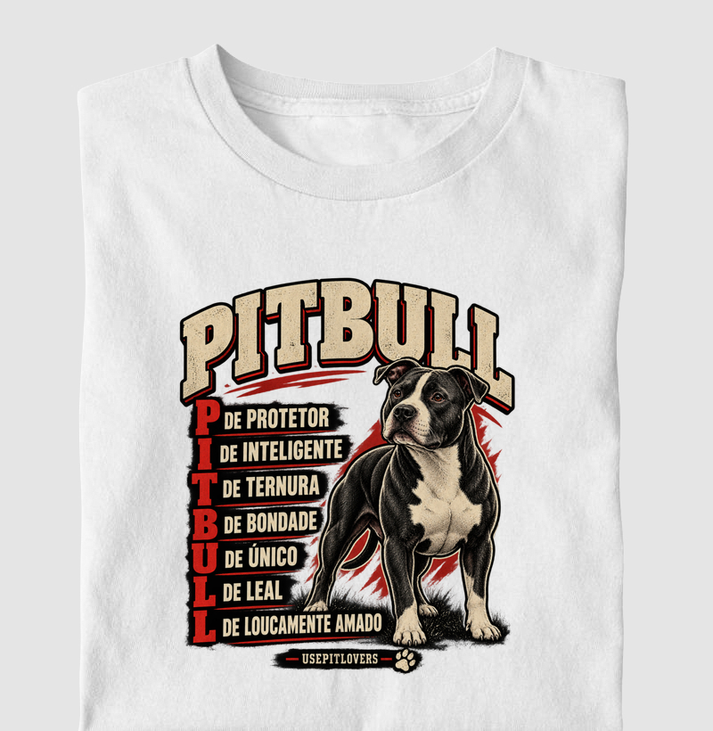 PITBULL P DE PROTETOR, I DE INTELIGENTE, T DE TERNURA, B DE BONDADE, U DE ÚNICO, L DE LEAL, L DE LOUCAMENTE AMADO. - Camiseta