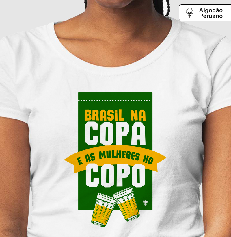BRASIL NA COPA. E AS MULHERES NO COPO.
