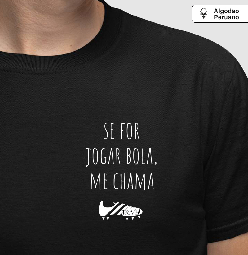 Se for jogar bola, me chama 2