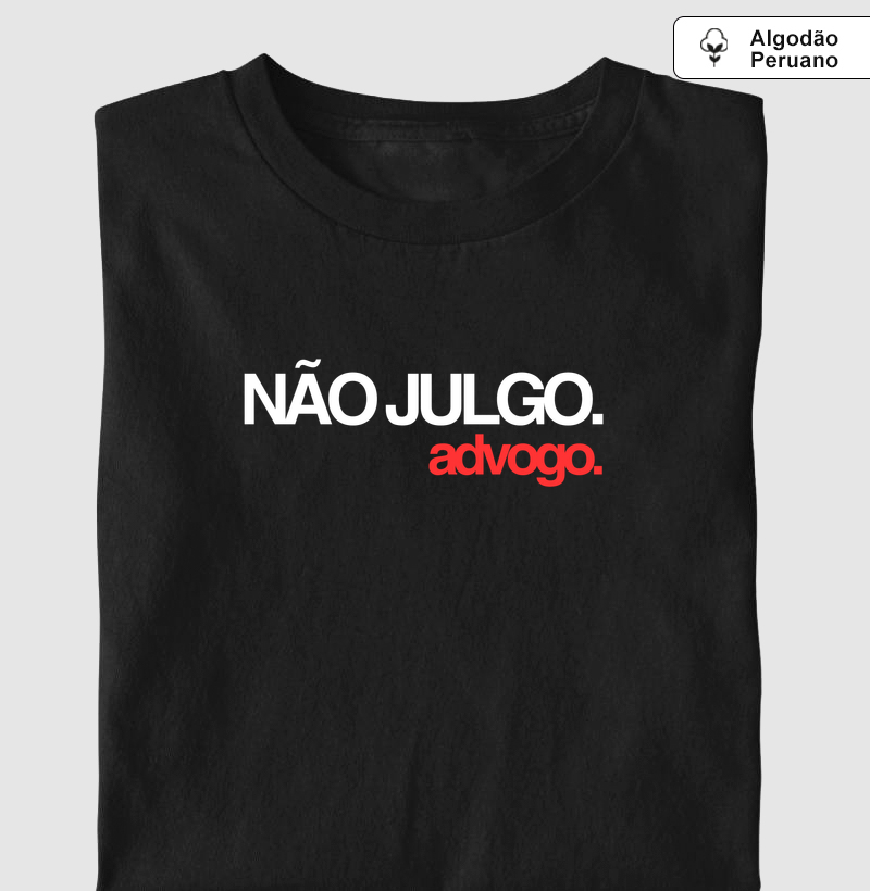 Não julgo. Advogo.