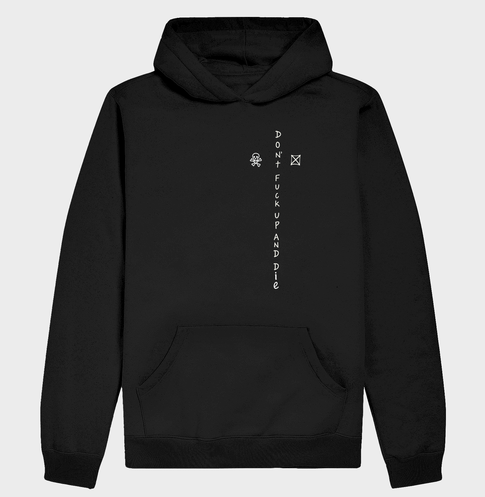 Dont Fuck Up And Die