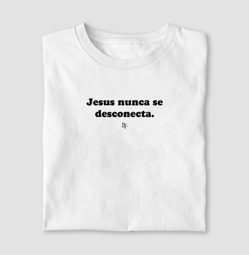 Jesus nunca se desconecta.