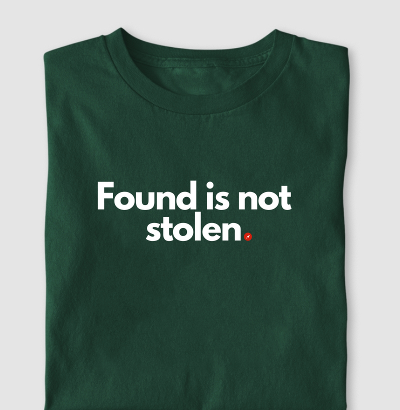 Found is not stolen   "Achado não é roubado"