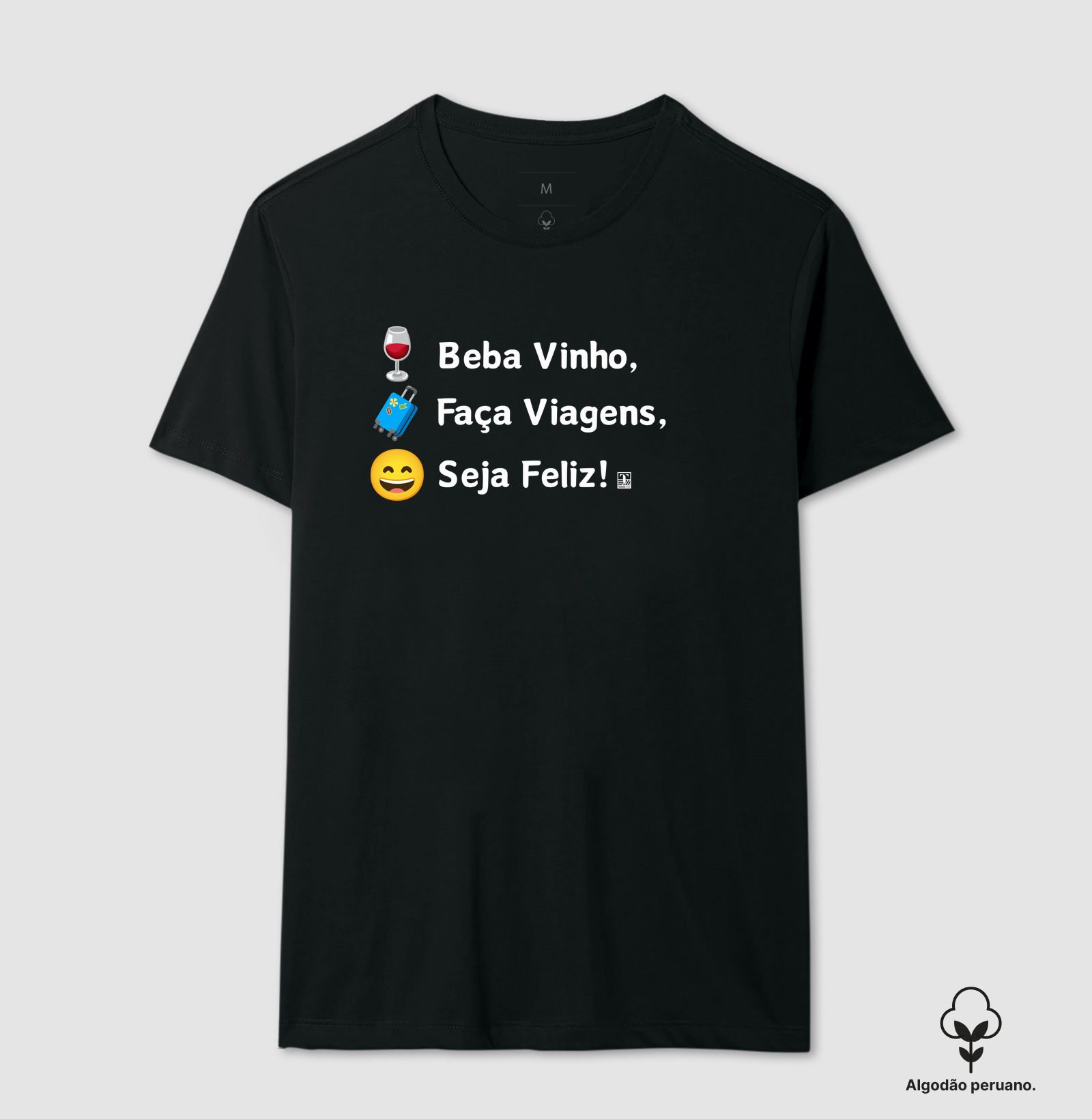Camiseta Beba Vinho, Faça Viagens, Seja Feliz!