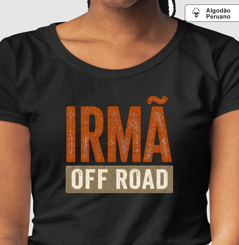 Irmã Off Road - Camiseta Algodão Peruano