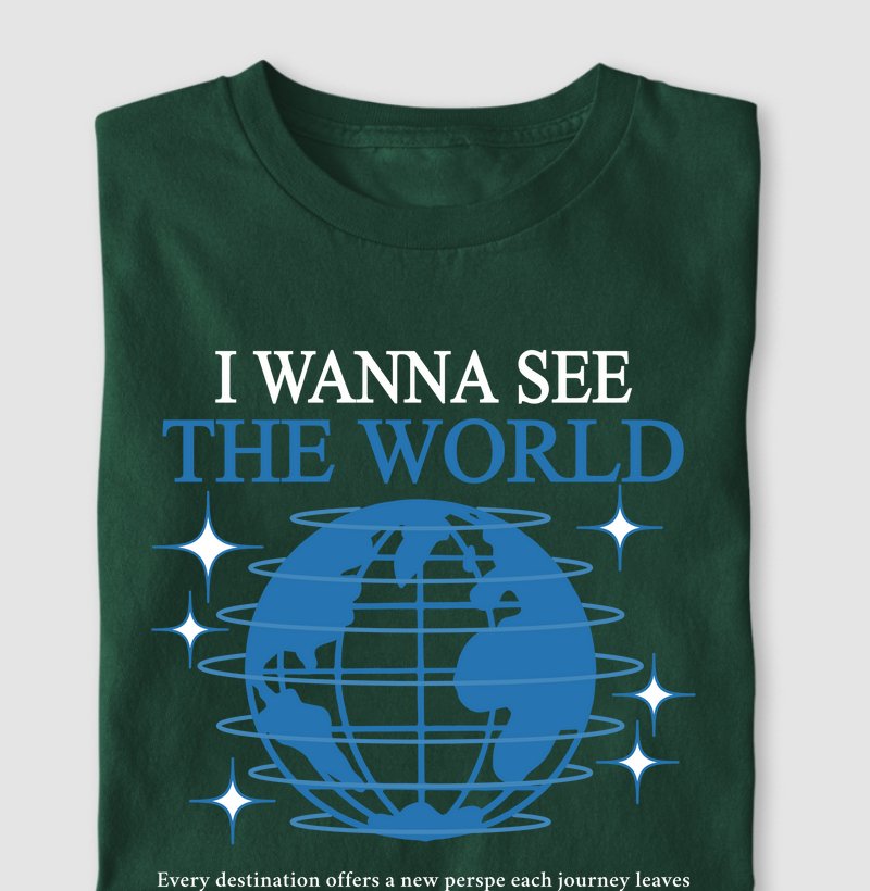 I Wanna See the World